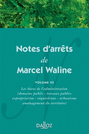 Notes d'arrêts de Marcel Waline. Vol. 3 - Marcel Waline