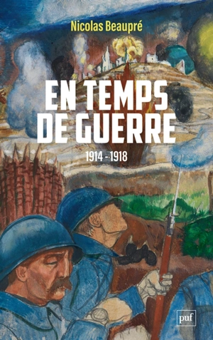 En temps de guerre : 1914-1918 - Nicolas Beaupré