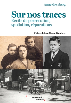 Sur nos traces : récits de persécution, spoliation, réparations - Anne Grynberg