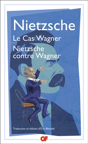Le cas Wagner. Nietzsche contre Wagner - Friedrich Nietzsche