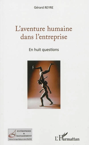 L'aventure humaine dans l'entreprise : en huit questions - Gérard Reyre