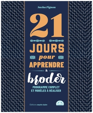 21 jours pour apprendre à broder : programme complet et modèles à réaliser - Sacha Pignon