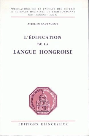 L'Edification de la langue hongroise - Aurélien Sauvageot