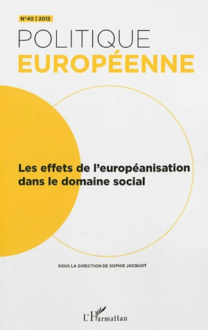 Politique européenne, n° 40. Les effets de l'européanisation dans le domaine social