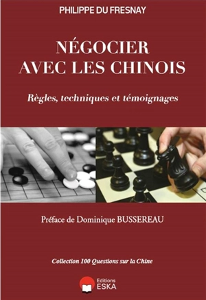 Négocier avec les Chinois : règles, techniques et témoignages - Philippe Du Fresnay