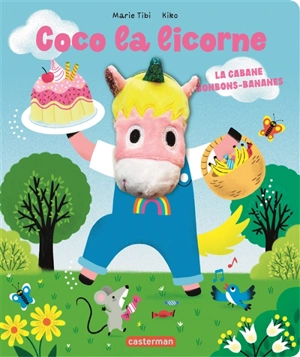 Coco la licorne : la cabane bonbons-bananes - Marie Tibi