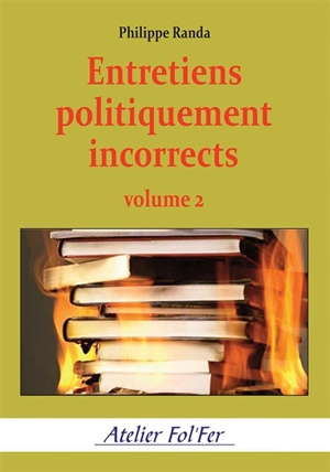 Entretiens politiquement incorrects. Vol. 2 - Philippe Randa