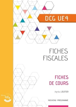 Fiches fiscales, DCG UE4 : fiches de cours : nouveau programme - Agnès Lieutier