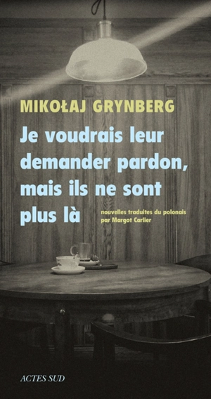 Je voudrais leur demander pardon, mais ils ne sont plus là - Mikołaj Grynberg