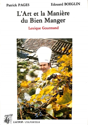 L'Art et la manière du bien manger : lexique gourmand mitonné en Languedoc-Roussillon - Patrick Pagès