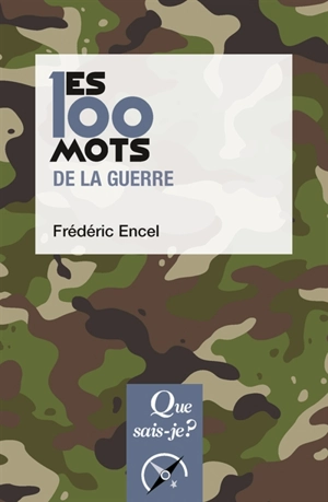 Les 100 mots de la guerre - Frédéric Encel