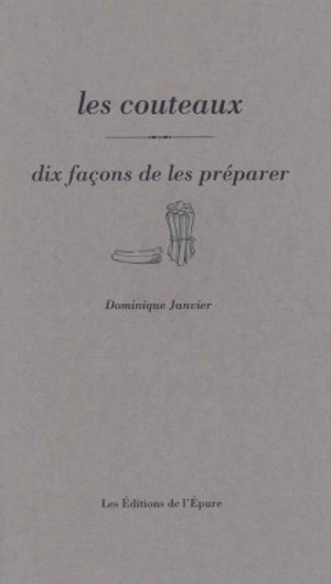 Les couteaux, dix façons de les préparer - Dominique Janvier