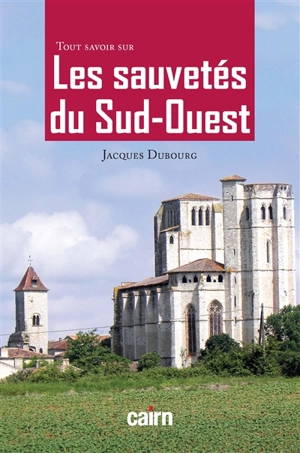 Tout savoir sur les sauvetés du Sud-Ouest : les plus anciennes villes neuves du Moyen Age - Jacques Dubourg