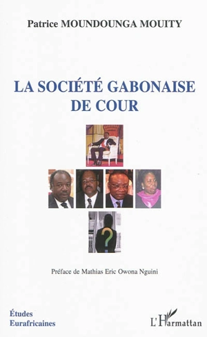 La société gabonaise de cour - Patrice Moundounga Mouity