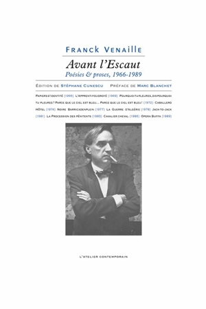 Avant l'Escaut : poésies & proses, 1966-1989 - Franck Venaille