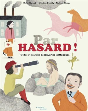 Par hasard ! : petites et grandes découvertes inattendues - Didier Baraud