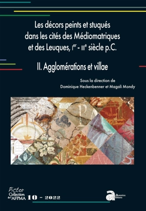 Les décors peints et stuqués dans les cités des Médiomatriques et des Leuques, Ier-IIIe siècle p.C.. Vol. 2. Agglomérations et villae