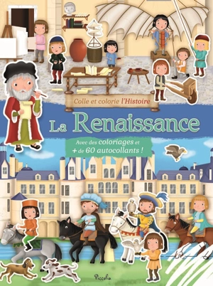 La Renaissance : avec des coloriages et + de 60 autocollants ! - Ilaria Barsotti