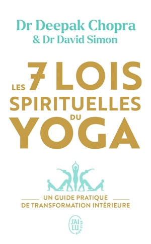 Les 7 lois spirituelles du yoga : un guide pratique de transformation intérieure - Deepak Chopra