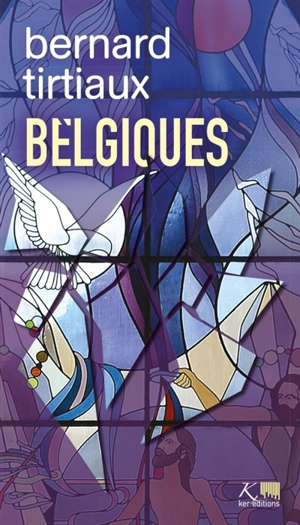 Belgiques - Bernard Tirtiaux