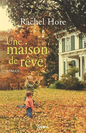 Une maison de rêve - Rachel Hore