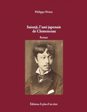 Saionji, l'ami japonais de Clemenceau - Philippe Pivion