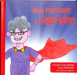 Mon papouny ce super-héros - Charlène Salzborn