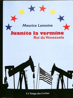 Juanito la vermine, roi du Venezuela - Maurice Lemoine