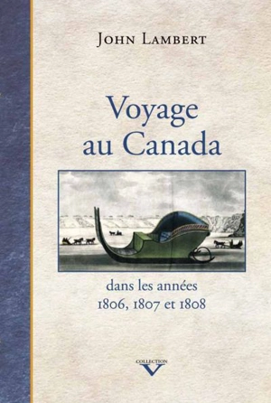 Voyage au Canada dans les années 1806, 1807 et 1808 - John Lambert