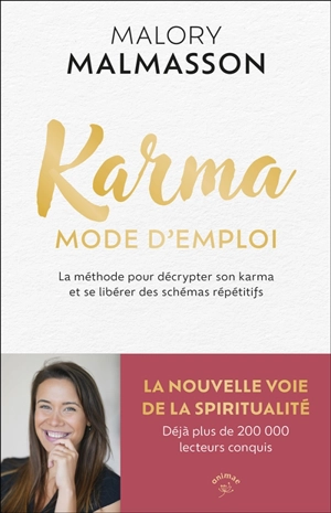 Karma, mode d'emploi : la méthode pour décrypter son karma et se libérer des schémas répétitifs - Malory Malmasson