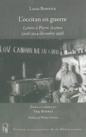 L'occitan en guerre : lettres à Pierre Azéma (août 1914-décembre 1916) - Louis Bonfils