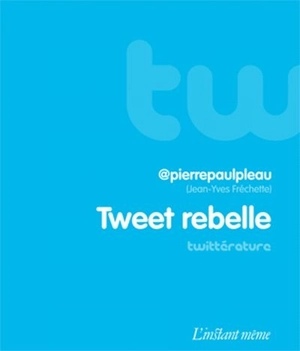 Tweet rebelle - Jean-Yves Fréchette