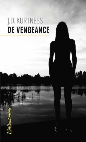 De vengeance - J. D, Kurtness