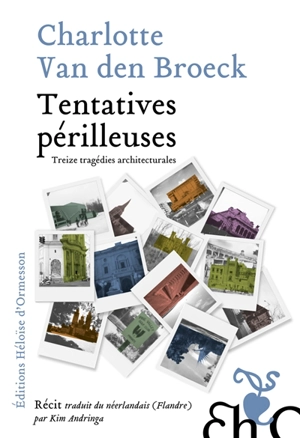 Tentatives périlleuses : treize tragédies architecturales - Charlotte Van den Broeck