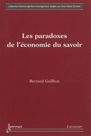 Les paradoxes de l'économie du savoir - Bernard Guilhon