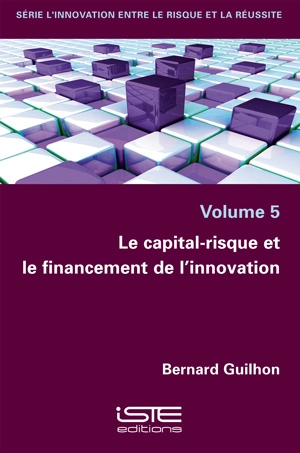 Le capital-risque et le financement de l'innovation - Bernard Guilhon