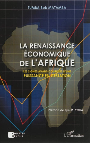 La renaissance économique de l'Afrique : les signes avant-coureurs d'une puissance en gestation - Tumba Bob Matamba