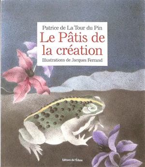 Le pâtis de la création - Patrice de La Tour Du Pin