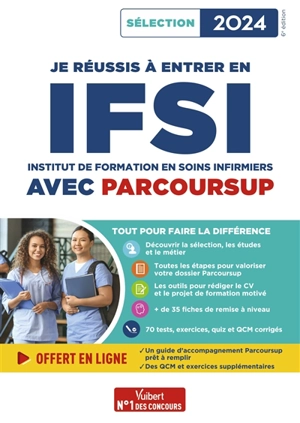 Je réussis à entrer en IFSI avec Parcoursup : Institut de formation en soins infirmiers : sélection 2024 - Sébastien Drevet