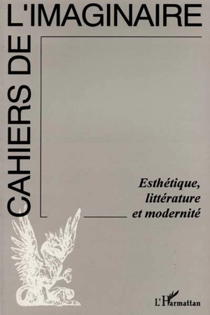 Cahiers de l'imaginaire (Les), n° 16. Esthétique, littérature et modernité