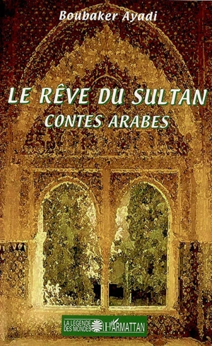 Le rêve du sultan : contes arabes - Boubaker Ayadi