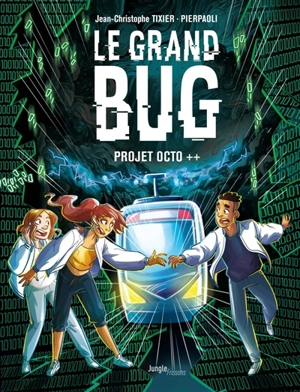 Le grand bug. Vol. 1. Projet Octo ++ - Jean-Christophe Tixier