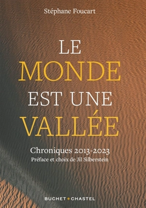 Le monde est une vallée : chroniques 2013-2023 : dix ans de chroniques sur l'environnement - Stéphane Foucart