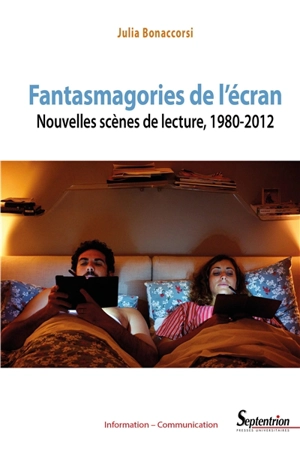 Fantasmagories de l'écran : nouvelles scènes de lecture, 1980-2012 - Julia Bonaccorsi