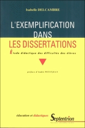 L'exemplification dans les dissertations : étude didactique des difficultés des élèves - Isabelle Delcambre