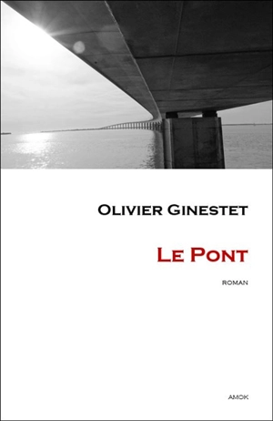 Le pont - Olivier Ginestet