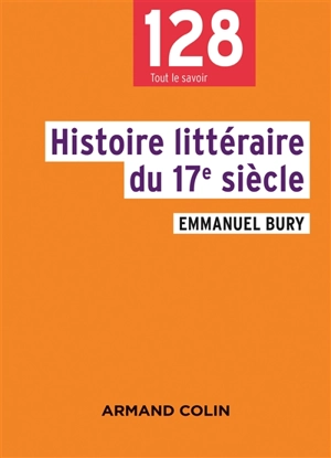 Histoire littéraire du 17e siècle - Emmanuel Bury