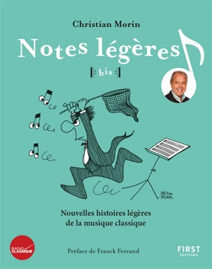 Notes légères, bis !. Nouvelles histoires légères de la musique classique - Christian Morin