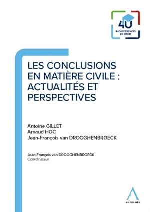 Les conclusions en matière civile : actualités et perspectives - Antoine Gillet