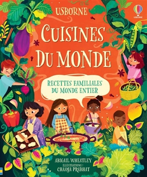 Cuisines du monde : recettes familiales du monde entier - Abigail Wheatley